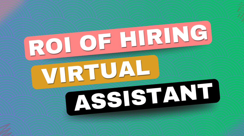 ROI of hiring a virtual assistant